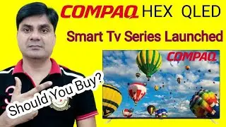COMPAQ HEX QLED Smart tv Series Launched | All The Details | Should You Buy?
