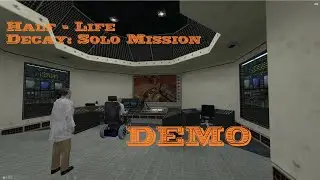 [Half-Life Decay: Solo Mission - DEMO]  Just Gaming, no commentary