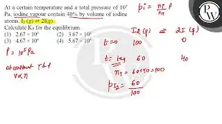At a certain temperature and a total pressure of \( 10^{5} \) \( \mathrm{Pa} \), iodine vapour c....