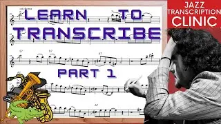 Learn to transcribe and quickly improve your jazz skills Part 1