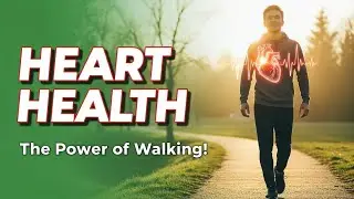 Unlocking Heart Health: The Power of Walking!