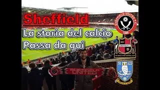 CALCIO INGLESE - Sheffield: dove il calcio &egrave; nato (e morto) [ENG SUB]