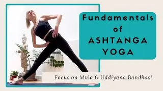 Fundamentals of Ashtanga Yoga | Focus on Bandhas