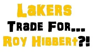 Los Angeles Lakers trade for Roy Hibbert!