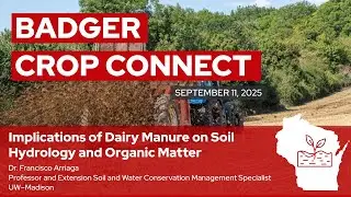 Implications of Dairy Manure on Soil Hydrology and Organic Matter with Francisco Arriaga