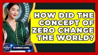 How Did The Concept Of Zero Change The World? - The Numbers Channel