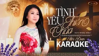 KARAOKE TÌNH YÊU THIÊN CHÚA (Thế Thông, Phanxico) | TÂM DOAN | TONE NỮ