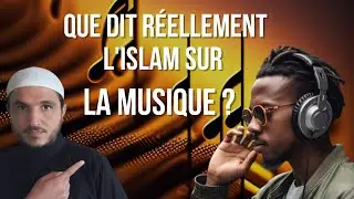QUE DIT RÉELLEMENT L'ISLAM SUR LA MUSIQUE?