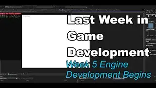 Last Week In Game Development - Game Engine Development Began
