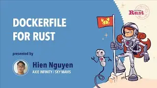 Rust Meetup #1 – Dockerfile for Rust – Hien Nguyen