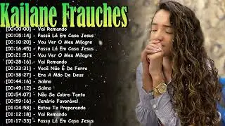 Greatest Hits Gospel Pentecostal &Aacute;lbum Completo &ndash; Top 20 m&uacute;sicas Kailane Frauches
