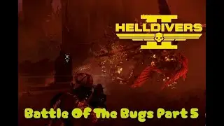 Helldivers 2: Battle Of the Bugs Part 5!!!