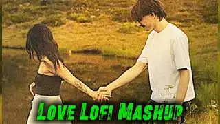 Top 10 Lofi Love Songs: Best of Arijit Singh & Jubin Nautiyal