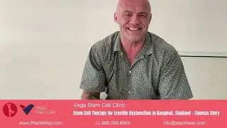 Stem Cell Therapy for Erectile Dysfunction in Bangkok, Thailand by Vega Stem Cell - Thomas Story