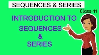 Sequence and Series class 11 introduction  | Class 11 | Maths | Sequence and Series | 2021