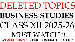 DELETED TOPICS BUSINESS STUDIES CLASS XII 2025-26 BOARDS | BUSINESS STUDIES CLASS 12.