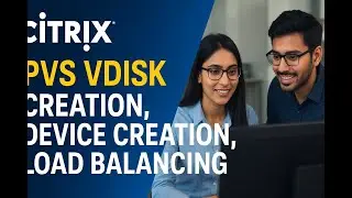 Citrix PVS Vdisk Conversion , Device Creation , Load balancing #citrix #pvs #vdisk