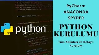 Python Kurulumu Nasıl Yapılır? | Tüm Adımları ile Anaconda ve Pycharm Kurulumu