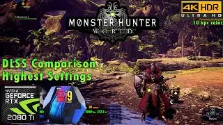Monster Hunter: World 4K | HDR | Highest Settings | DLSS Comparison | RTX 2080 Ti | i9 9900k 5GHz