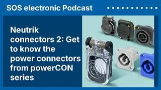 Neutrik Connectors 2: Get to Know the Power Connectors from powerCON Series | SOS electronic