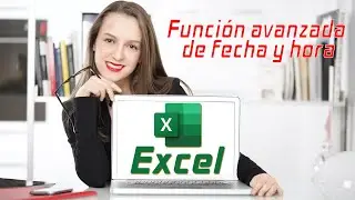 FUNCI&Oacute;N AVANZADA DE FECHA Y HORA  | TUTORIAL EXCEL | COMPUCAP