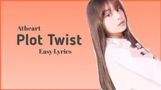 AtHeart (앳하트) - Plot Twist (Easy Lyrics)