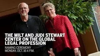 Milt and Judi Stewart Center on the Global Legal Profession Naming Event