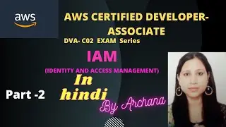 AWS CERTIFIED DEVELOPER DVA C02 (IAM) PART2