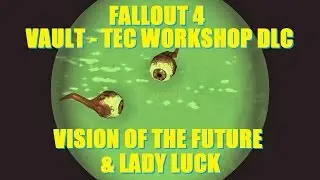 Fallout 4 Gameplay: Vision Of The Future & Lady Luck.