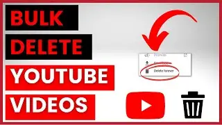 How To Bulk Delete Multiple Or All YouTube Videos Of A YouTube Channel? [in 2025]