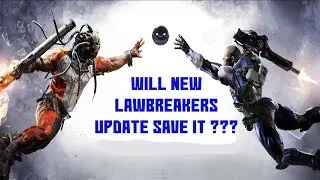 Will update save LawBreakers ???