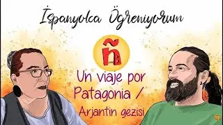154 | (B1) | Un viaje por Patagonia  | Arjantin Seyahati