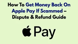 How To Get Money Back On Apple Pay If Scammed &ndash; Dispute & Refund Guide
