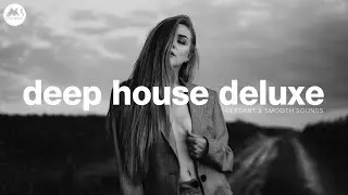 Deep House Deluxe - Elegant & Smooth Sounds [2025]