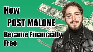 How POST MALONE became Financially Free
