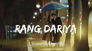 Rang Dariya [Slowed + Reverb] | Chehre | Yasser Desai | Zee Music Company | Aesthetic Me