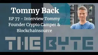 EP 77 Interview - Tommy Back, Founder Crypto Camper & Blockchain Source