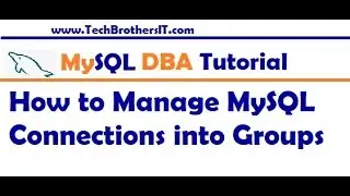 How to Manage MySQL Connections into Group - MySQL DBA Tutorial