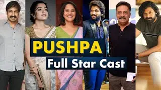 Pushpa Movie Full Star Cast Name with more Details | Pushpa: The Rise Cast
