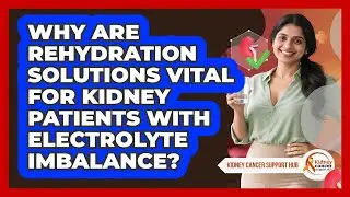 Why Are Rehydration Solutions Vital For Kidney Patients With Electrolyte Imbalance?
