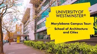 Marylebone Campus Tour: School of Architecture and Cities