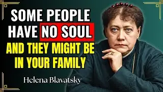 HELENA BLAVATSKY WARNED: 9 SIGNS Of SOULLESS People &ndash; And They Could Be In Your Family