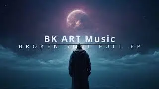 BK ART Broken Soul (Full EP)