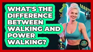 What's The Difference Between Walking And Power Walking?