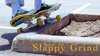 Tips and Tricks for Slappy Grinds