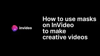 How to use masks on InVideo to make creative videos