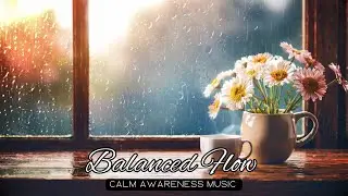 Balanced Flow – Calm Awareness Music 🌊⚖️