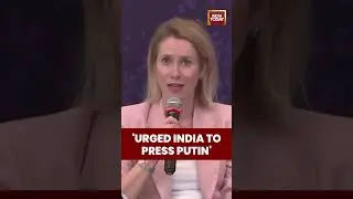Kaja Kallas, Vice-President of European Commission | PM Modi | Russia | Putin | Ukraine War