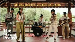 Ambarsariya x Pani Da Rang Mashup | THE STRING PROJECT | Official Music Video |