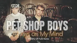 Pet Shop Boys - Always on My Mind (Ministry Of Funk Remix 2024)